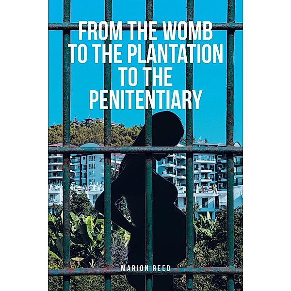 From the Womb to the Plantation to the Penitentiary, Marion Lamar Reed