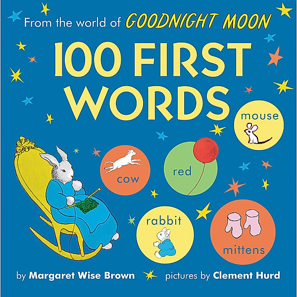 From the World of Goodnight Moon: 100 First Words, Margaret Wise Brown