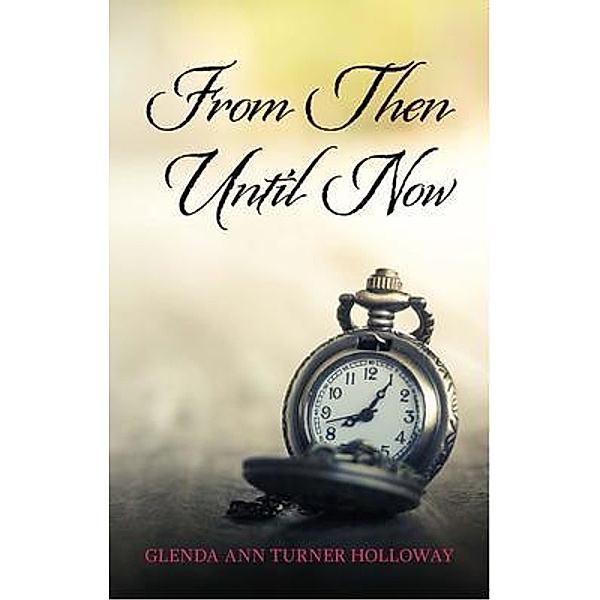 From Then Until Now, Glenda Ann Holloway