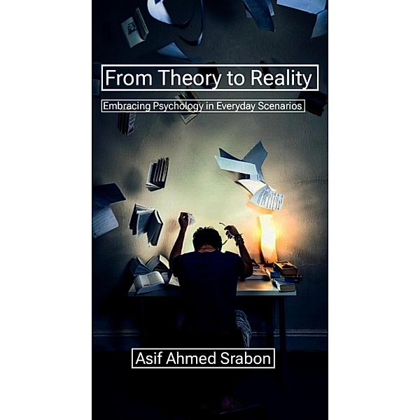 From Theory to Reality, Asif Ahmed Srabon