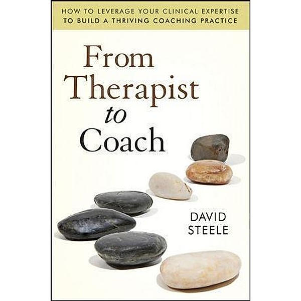 From Therapist to Coach, David Steele