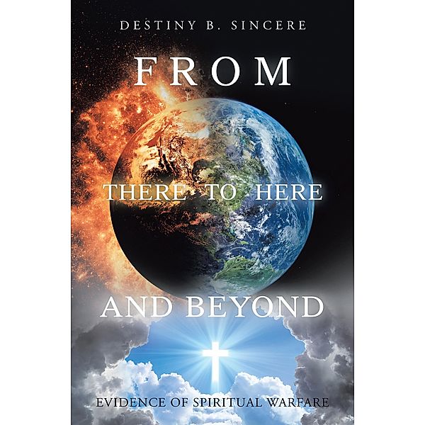 From There to Here and Beyond, Destiny B. Sincere