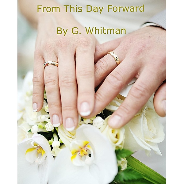 From This Day Forward, G. Whitman