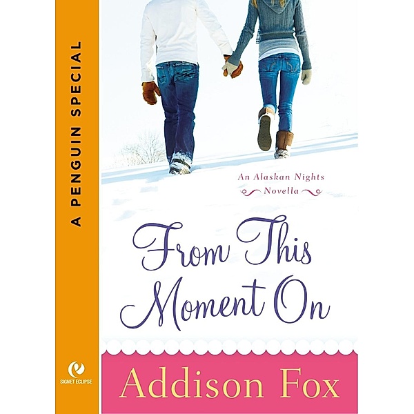 From This Moment On / Alaskan Nights Novel, Addison Fox