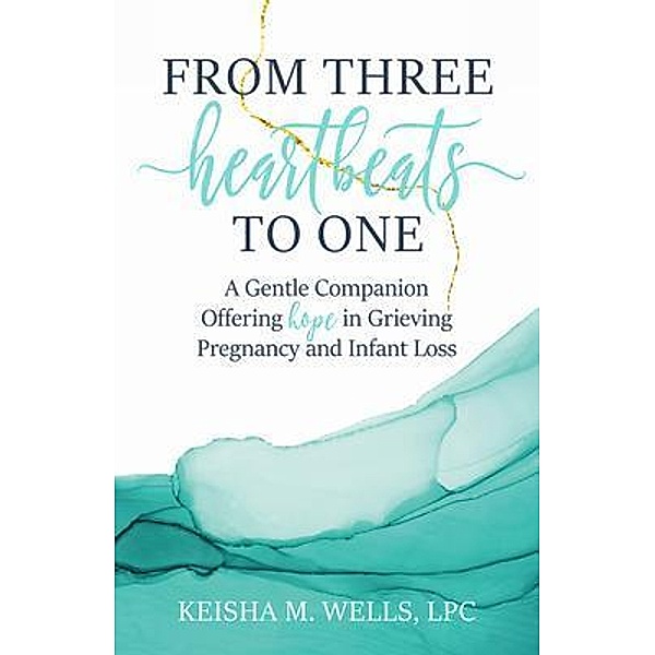 From Three Heartbeats to One, Keisha M. Wells