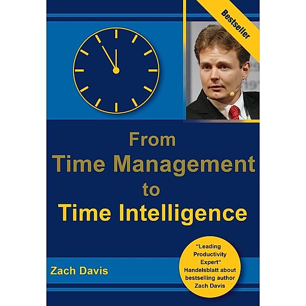 From Time Management Time Intelligence, Zach Davis, Juliana Kushner