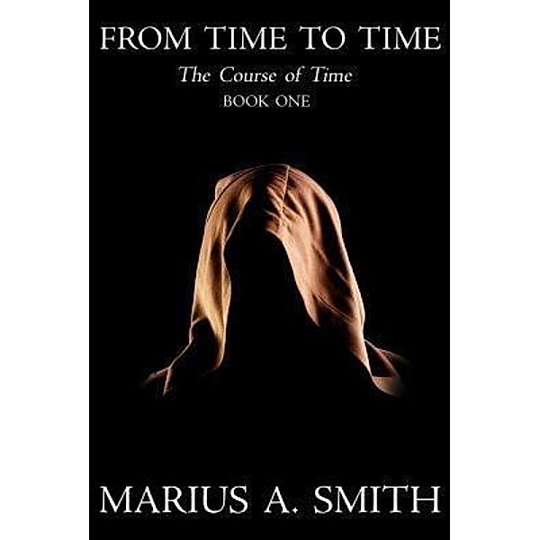 From Time to Time / The Course of Time Bd.1, Marius A. Smith