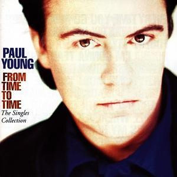 From Time To Time (The Singles Collection), Paul Young