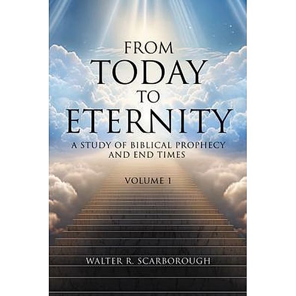 From Today to Eternity, Walter R. Scarborough