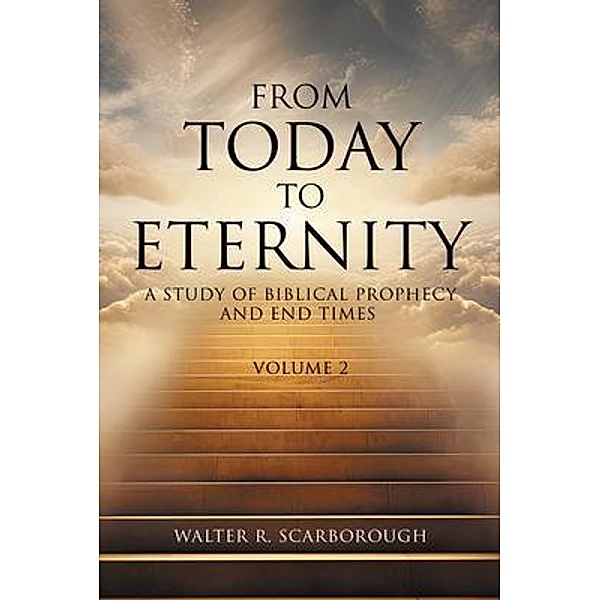 From Today to Eternity, Walter R. Scarborough