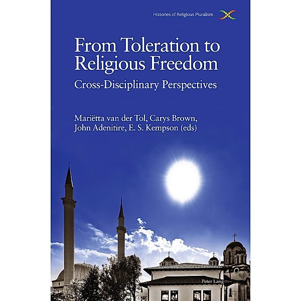 From Toleration to Religious Freedom / Histories of Religious Pluralism Bd.2