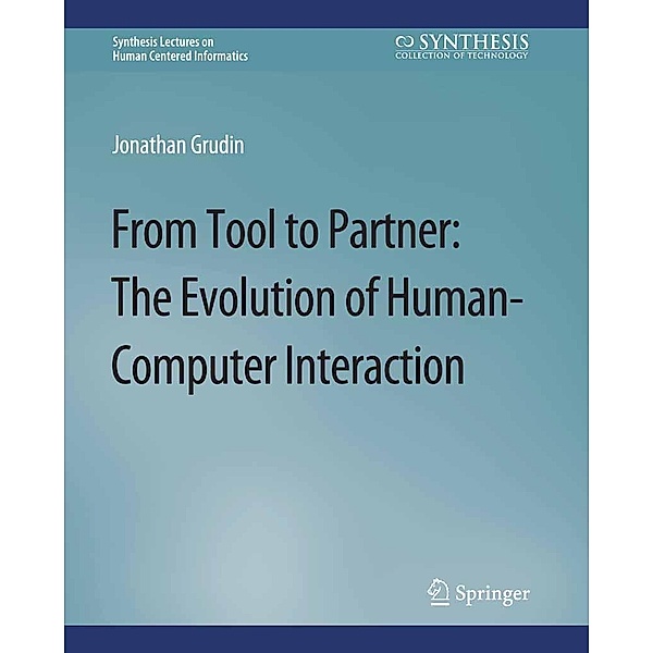 From Tool to Partner / Synthesis Lectures on Human-Centered Informatics, JONATHAN GRUDIN