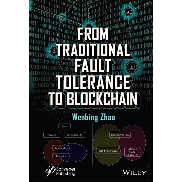 From Traditional Fault Tolerance to Blockchain, Wenbing Zhao