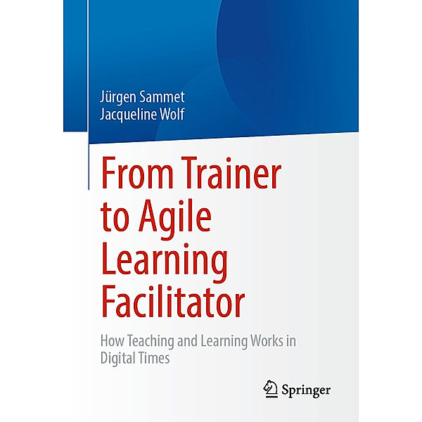 From Trainer to Agile Learning Facilitator, Jürgen Sammet, Jacqueline Wolf