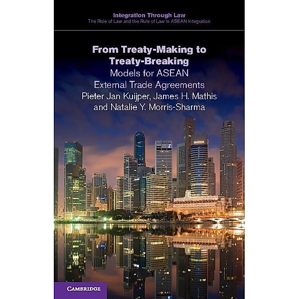 From Treaty-Making to Treaty-Breaking / Integration through Law:The Role of Law and the Rule of Law in ASEAN Integration, Pieter Jan Kuijper