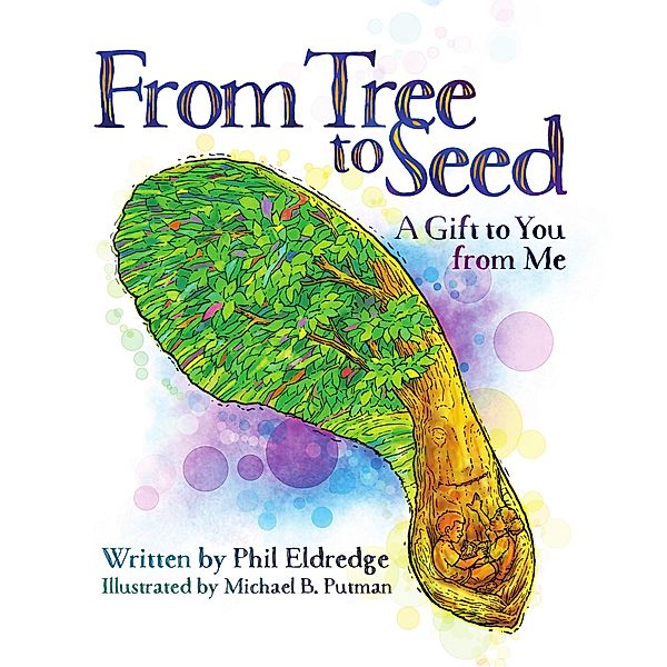From Tree to Seed: A Gift to You from Me, Phil Eldredge