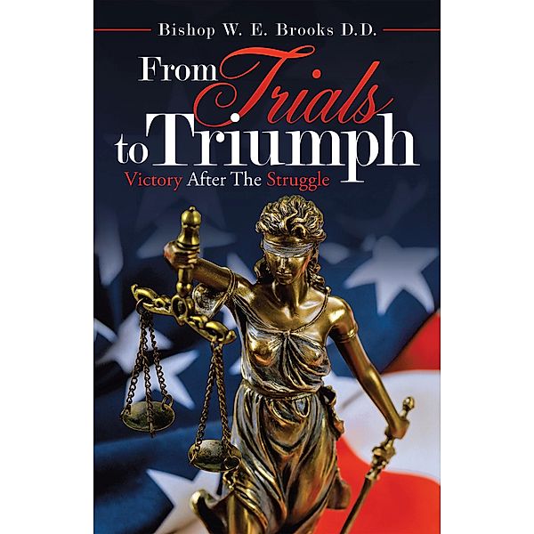 From Trials to Triumph, Bishop W. E. Brooks D. D.