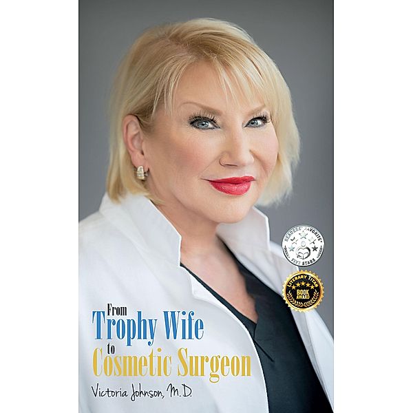 From Trophy Wife to Cosmetic Surgeon, Victoria M. D. Johnson