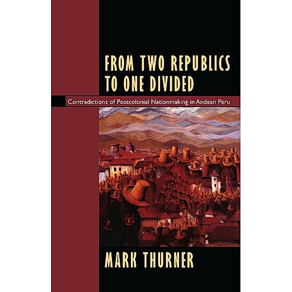 From Two Republics to One Divided / Latin America otherwise : languages, empires, nations, Thurner Mark Thurner