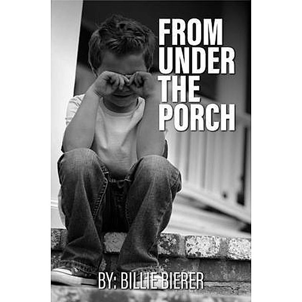 FROM UNDER THE PORCH / Billie Bierer, Billie Bierer