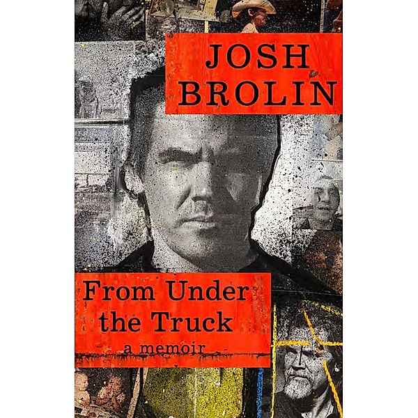 From Under the Truck, Josh Brolin