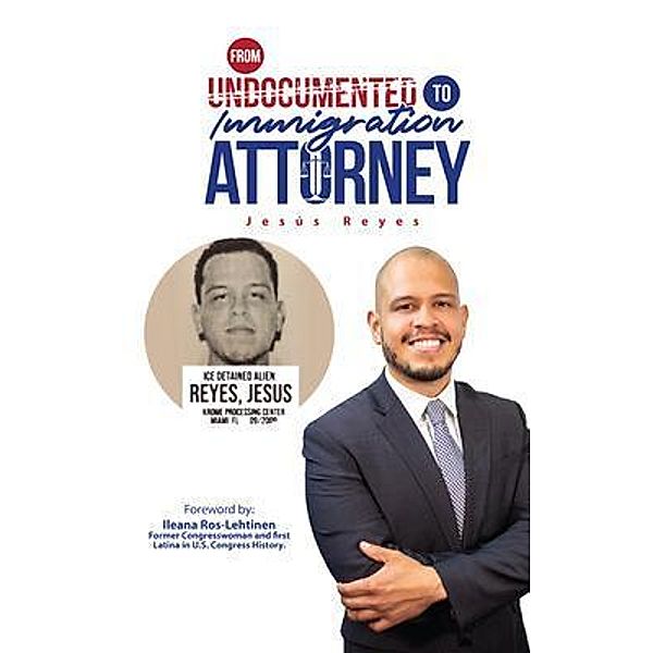 From Undocumented Immigrant to Immigration Attorney / Mi Gente, Jesus Reyes