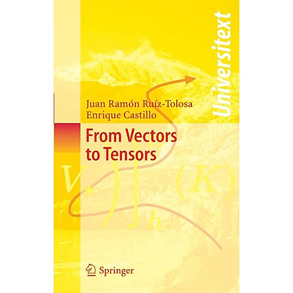 From Vectors to Tensors / Universitext, Juan R. Ruiz-Tolosa, Enrique Castillo