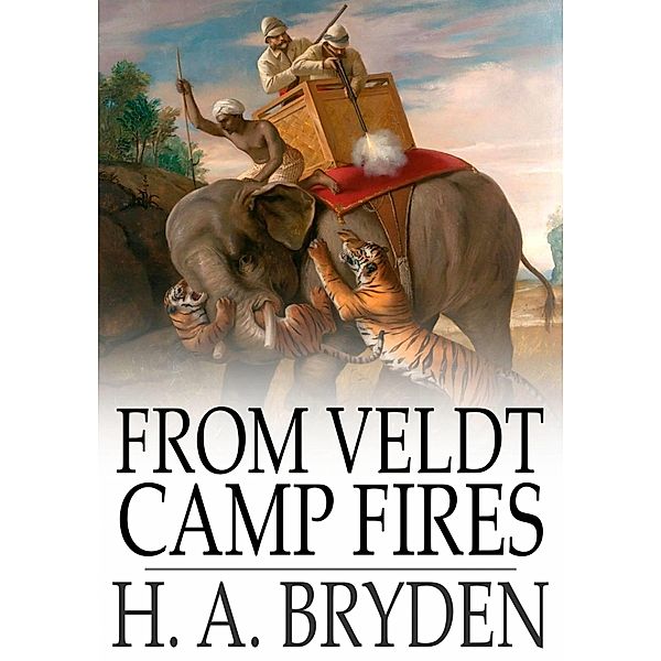 From Veldt Camp Fires / The Floating Press, H. A. Bryden