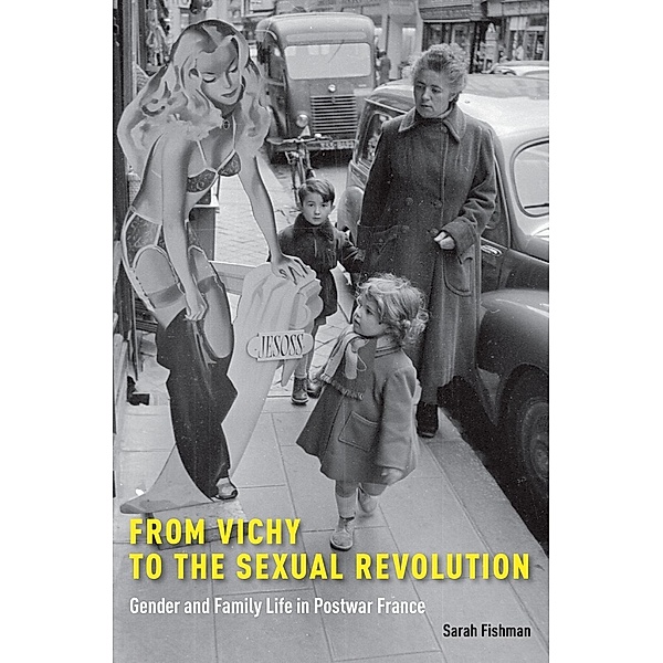 From Vichy to the Sexual Revolution, Sarah Fishman