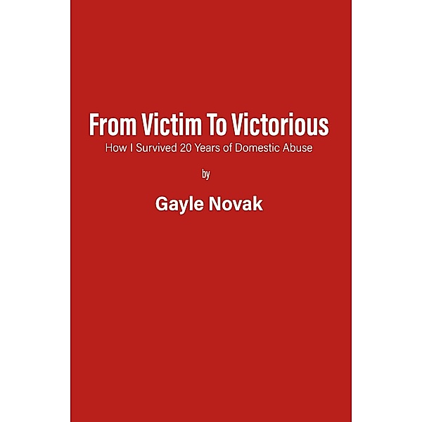 From Victim to Victorious, Gayle Novak