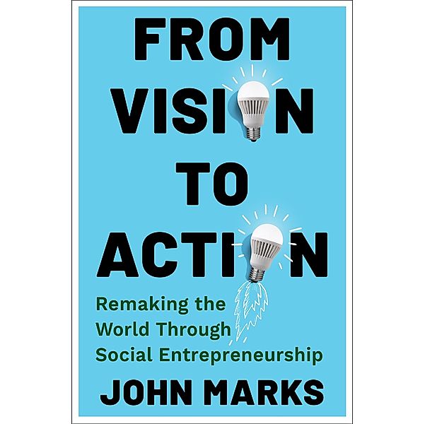 From Vision to Action, John Marks