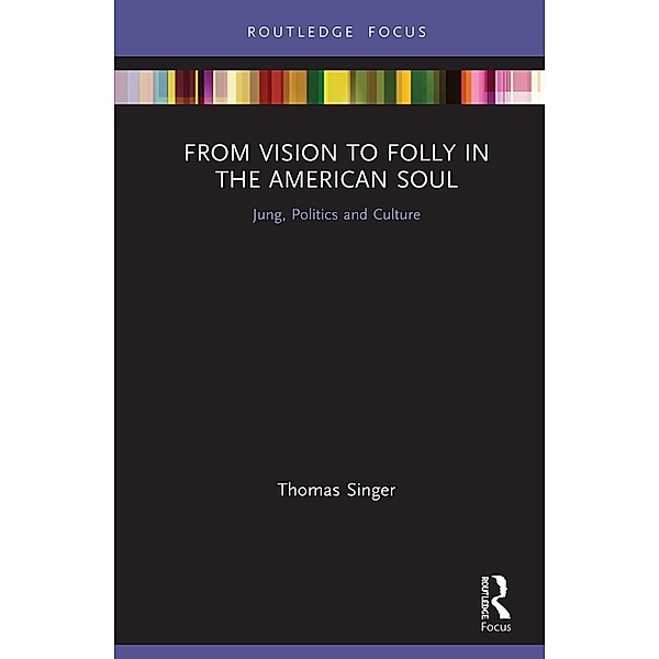 From Vision to Folly in the American Soul, Thomas Singer