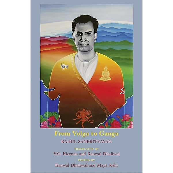 From Volga to Ganga, Dhaliwal Joshi. Translated by Victor Gordon Kiernan Dhaliwal Rahul Sankrityayan. Edited by Kanwal Dhaliwal