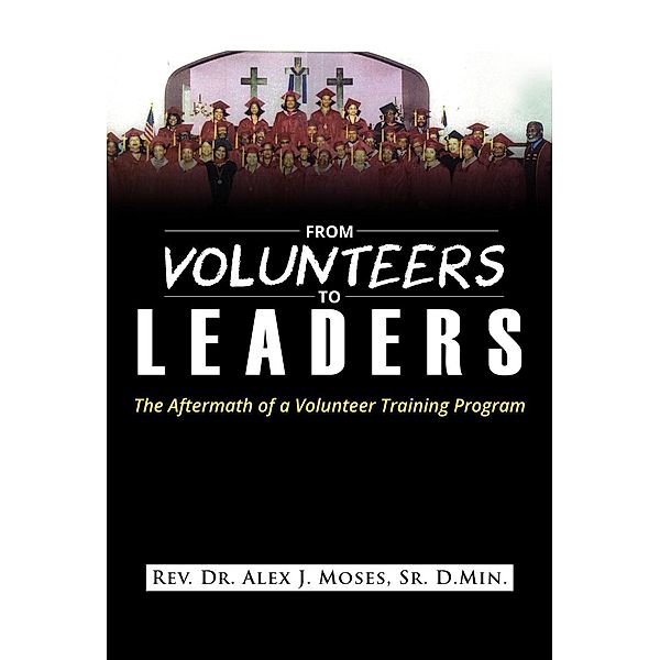 From Volunteers to Leaders: The Aftermath of a Volunteer Training Program, Alex J. Moses