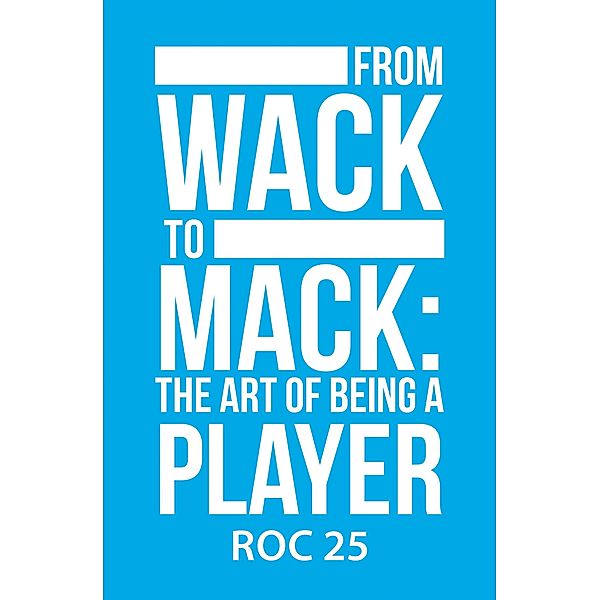 From Wack to Mack: the Art of Being a Player, Roc 25