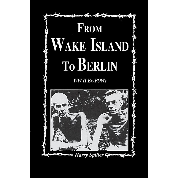 From Wake Island to Berlin, Harry Spiller