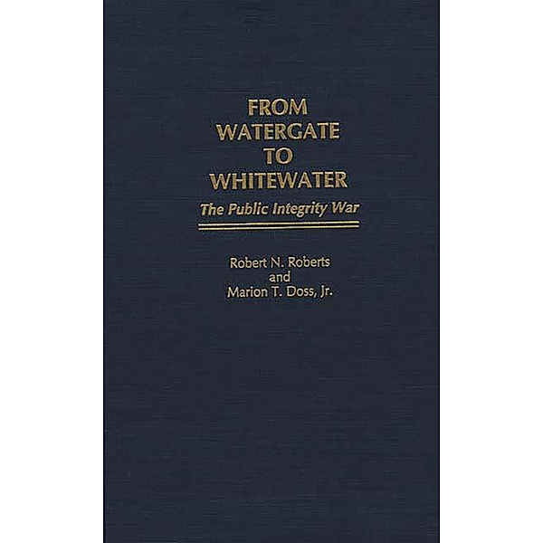 From Watergate to Whitewater, Marion T. Doss, Robert North Roberts