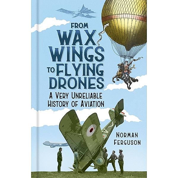 From Wax Wings to Flying Drones, Norman Ferguson