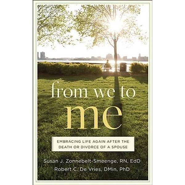From We to Me, Ed. D Susan J. Zonnebelt-Smeenge R. N.