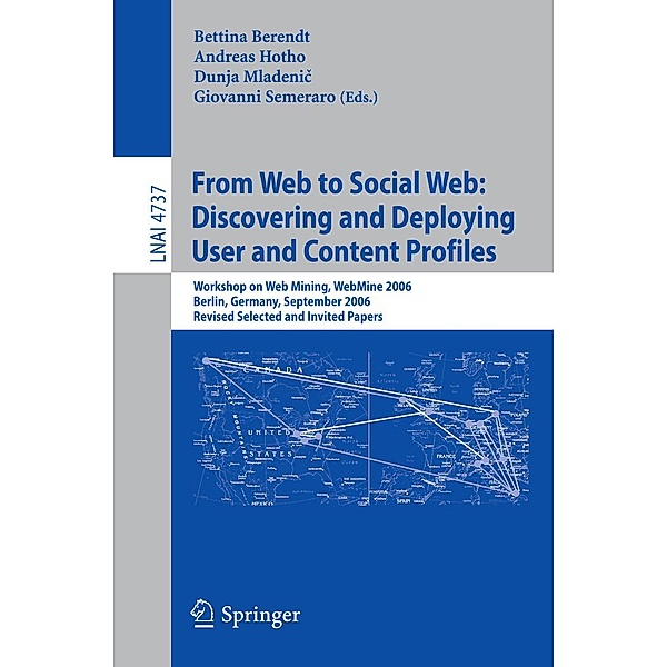 From Web to Social Web: Discovering and Deploying User and Content Profiles / Lecture Notes in Computer Science Bd.4737