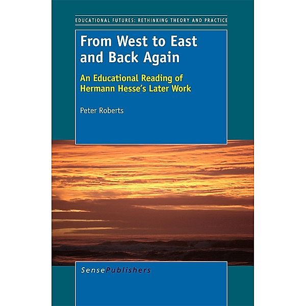 From West to East and Back Again / Educational Futures Bd.51, Peter Roberts