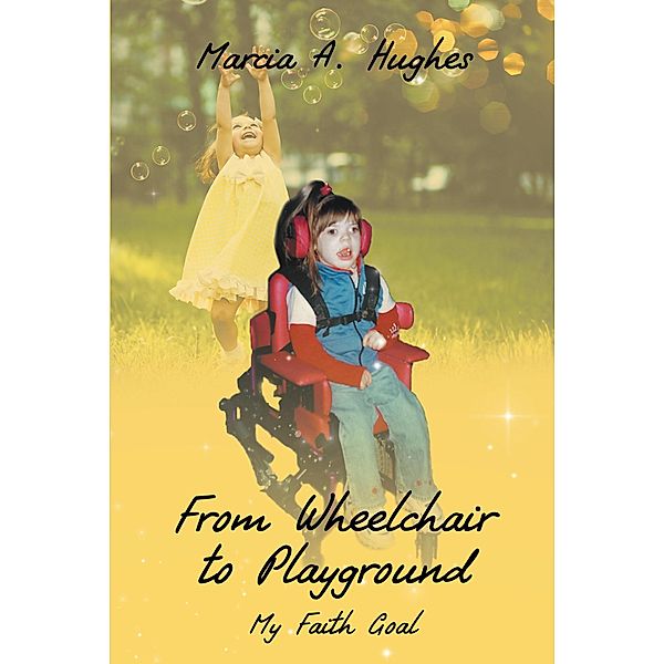 From Wheelchair to Playground, Marcia A. Hughes