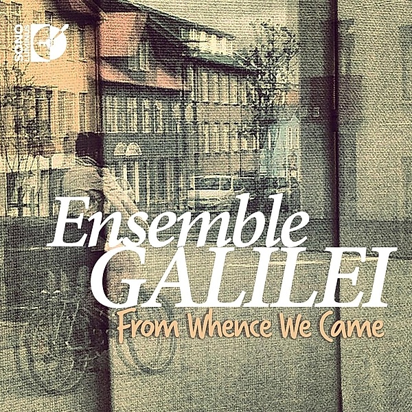 From Whence We Came, Ensemble Galilei