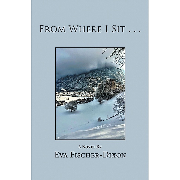From Where I Sit . . ., Eva Fischer-Dixon