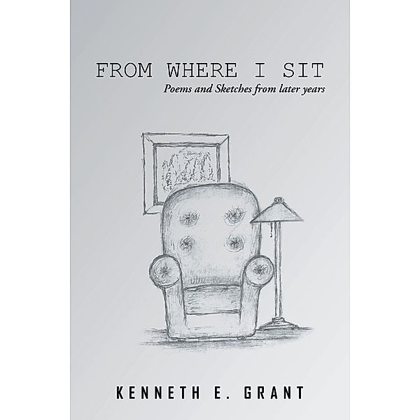From Where I Sit, Kenneth E. Grant
