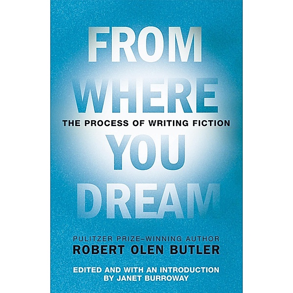 From Where You Dream, Robert Olen Butler