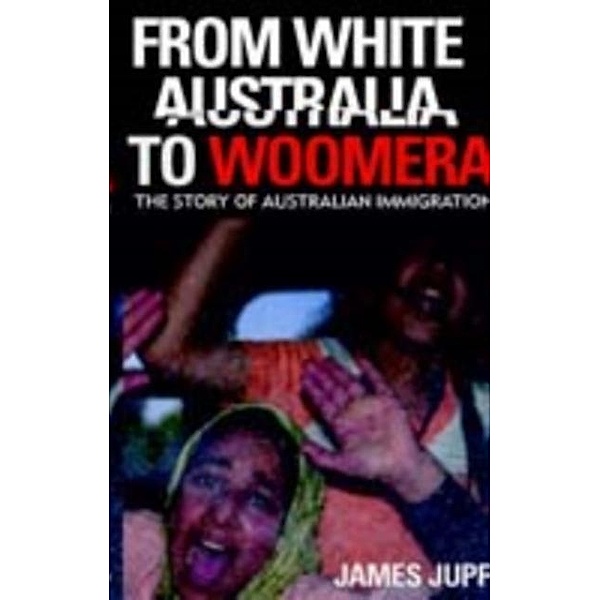From White Australia to Woomera, James Jupp