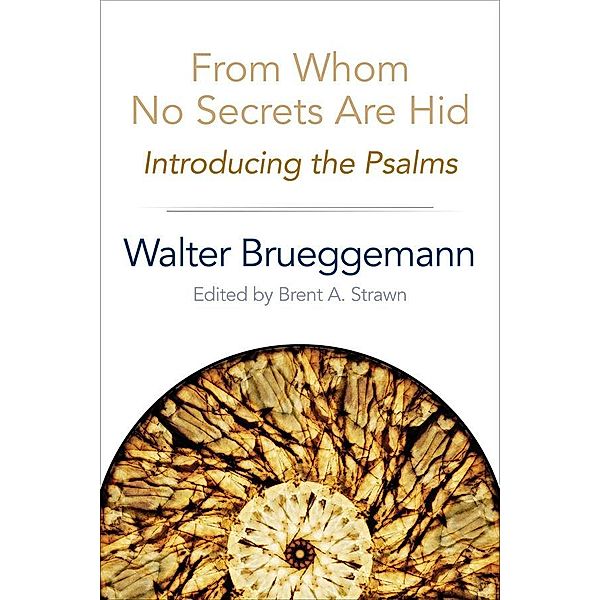 From Whom No Secrets Are Hid, Walter Brueggemann