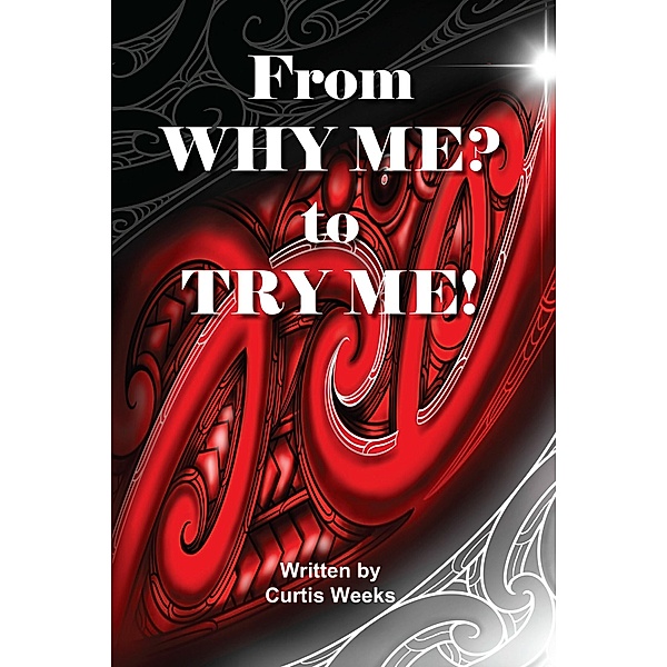 From Why me? to Try me, Curtis Weeks