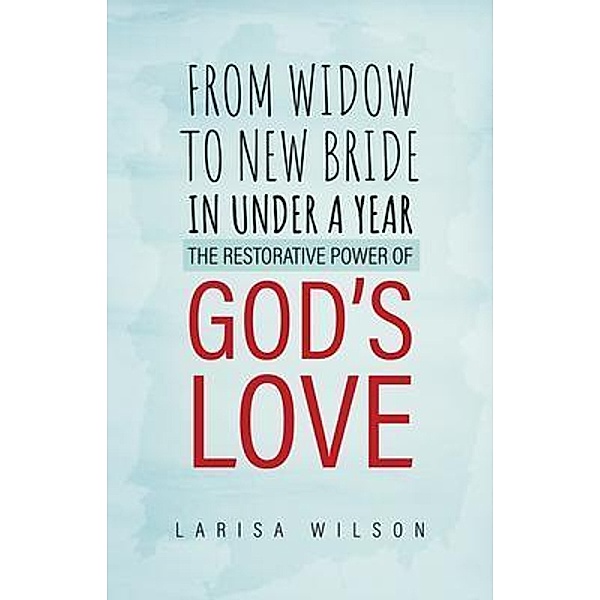 From Widow to New Bride in Under a Year, Larisa Wilson
